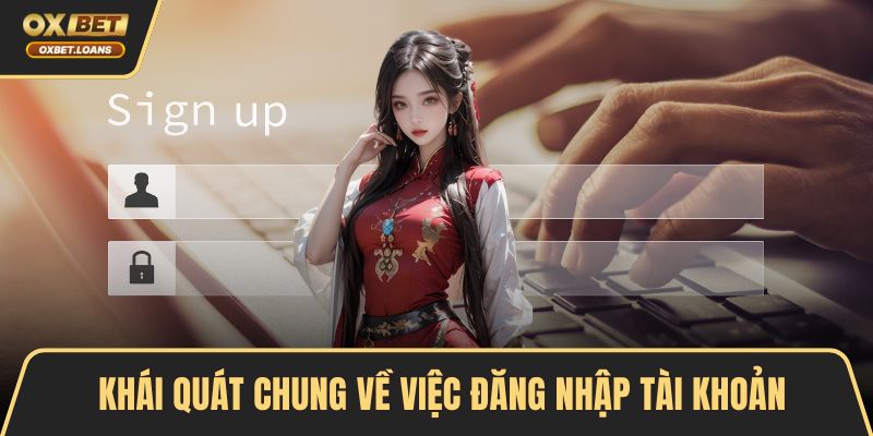 Khái quát chung về việc đăng nhập tài khoản