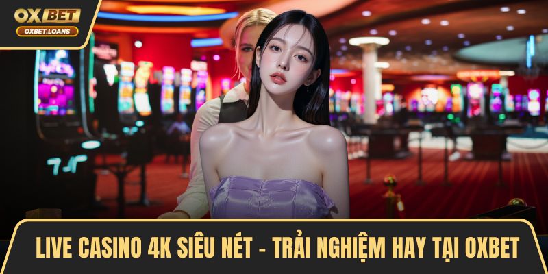 Live casino 4K siêu nét