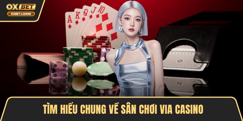Tìm hiểu chung về sân chơi ViA Casino
